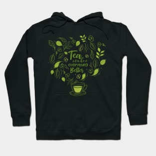 Tea Makes Everything Better Hoodie